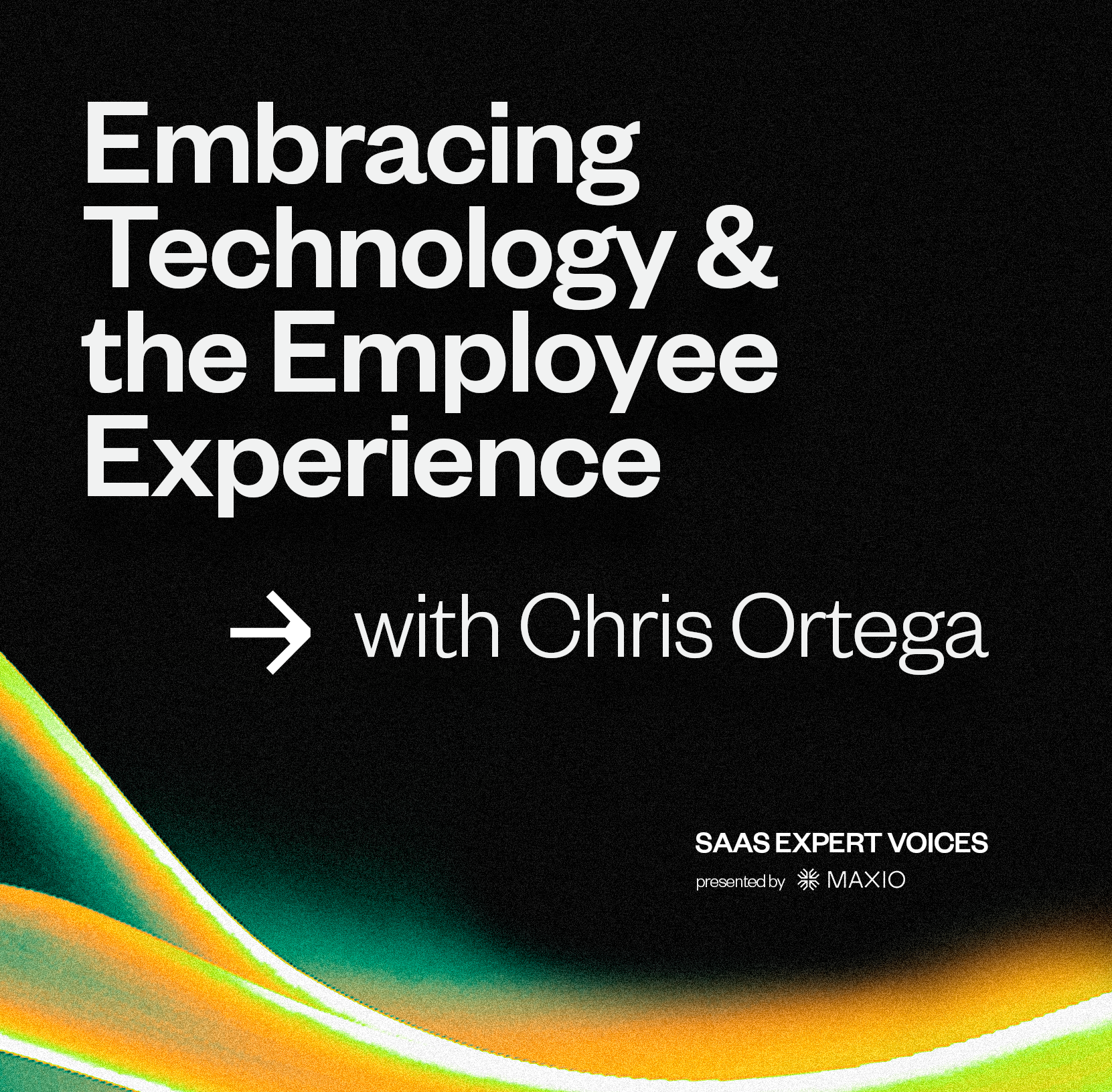 An image with this episode's title: Embracing Technology and the Employee Experience, with Chris Ortega