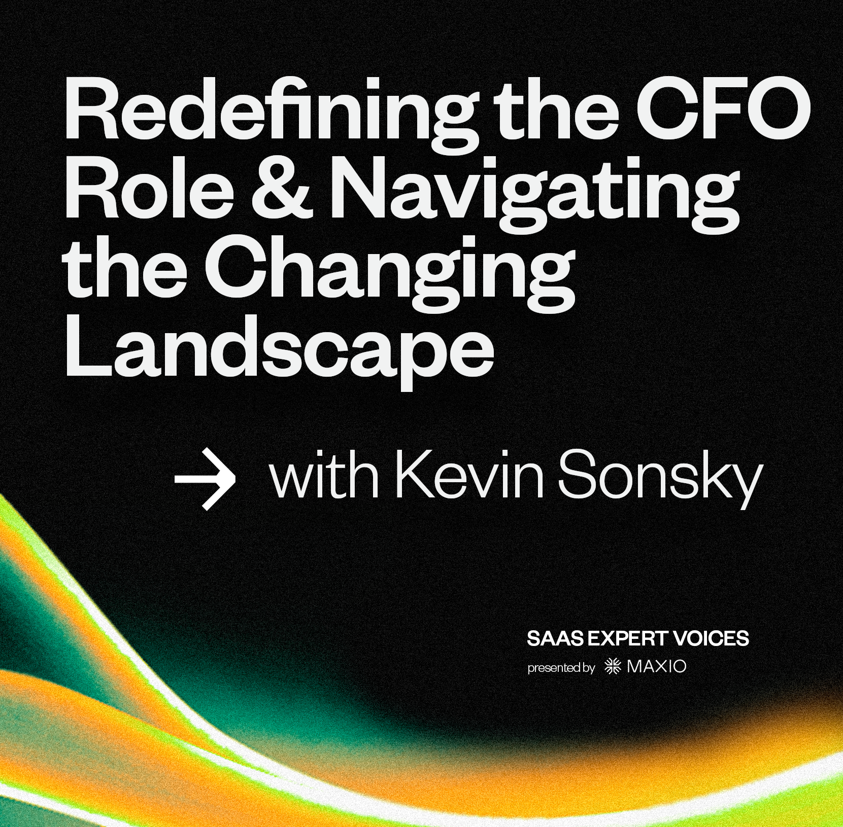 An image with this episode's title: Redefining the CFO Role and Navigating the Changing Landscape, with Kevin Sonsky
