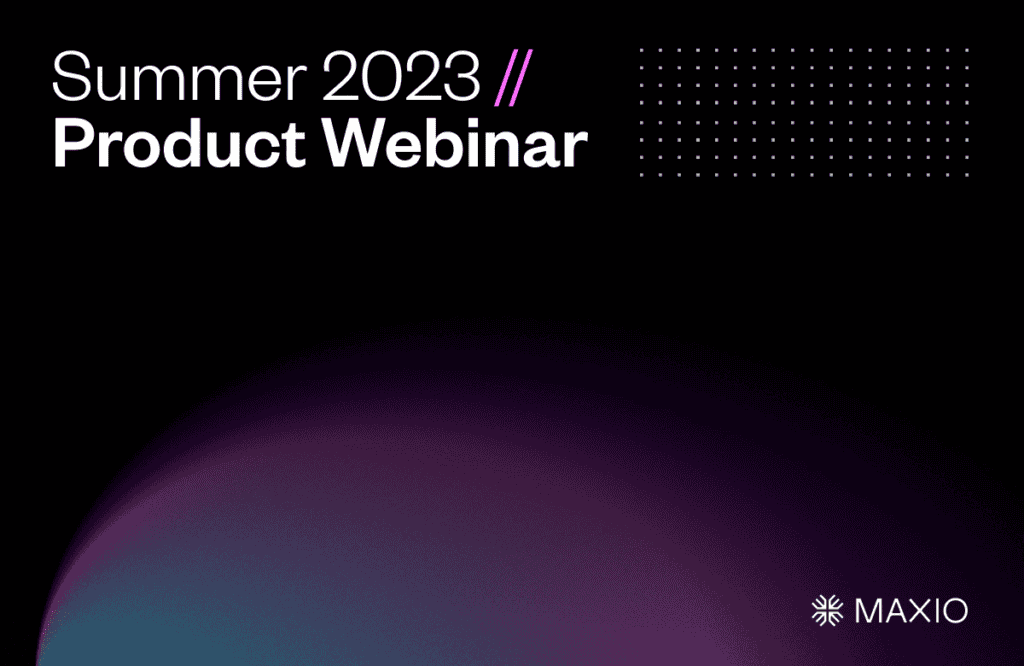 Maxio enterprise readiness webinar for summer 2023.