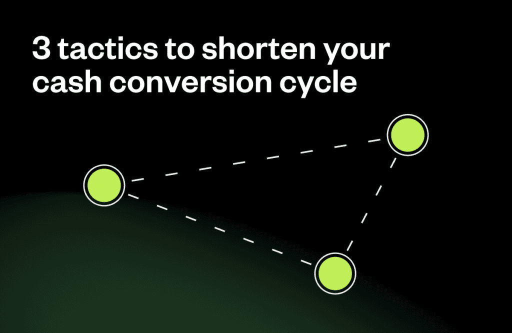 3 Tactics to Shorten Cash Conversion