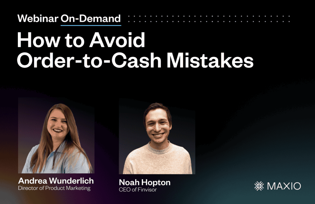 Webinar featuring Maxio on preventing order-to-cash errors with experts Andrea Wunderlich and Noah H.