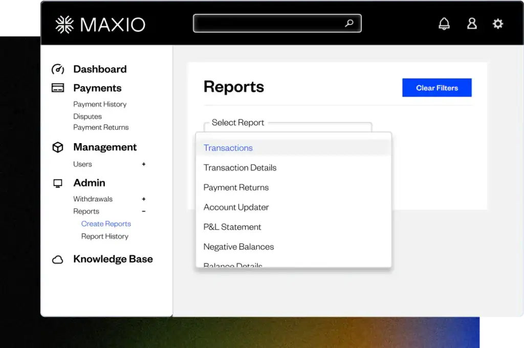 A software dashboard interface titled "MAXIO" displays a navigation menu on the left with sections like Dashboard, Payments, Management, Admin, and Knowledge Base. The main area shows "Reports" with a dropdown list featuring options: Transactions, Transaction Details, Payment Returns, Account Updater, P&L Statement, Negative Balances, and Balance Details. Buttons include "Clear Filters" and "Create Reports."