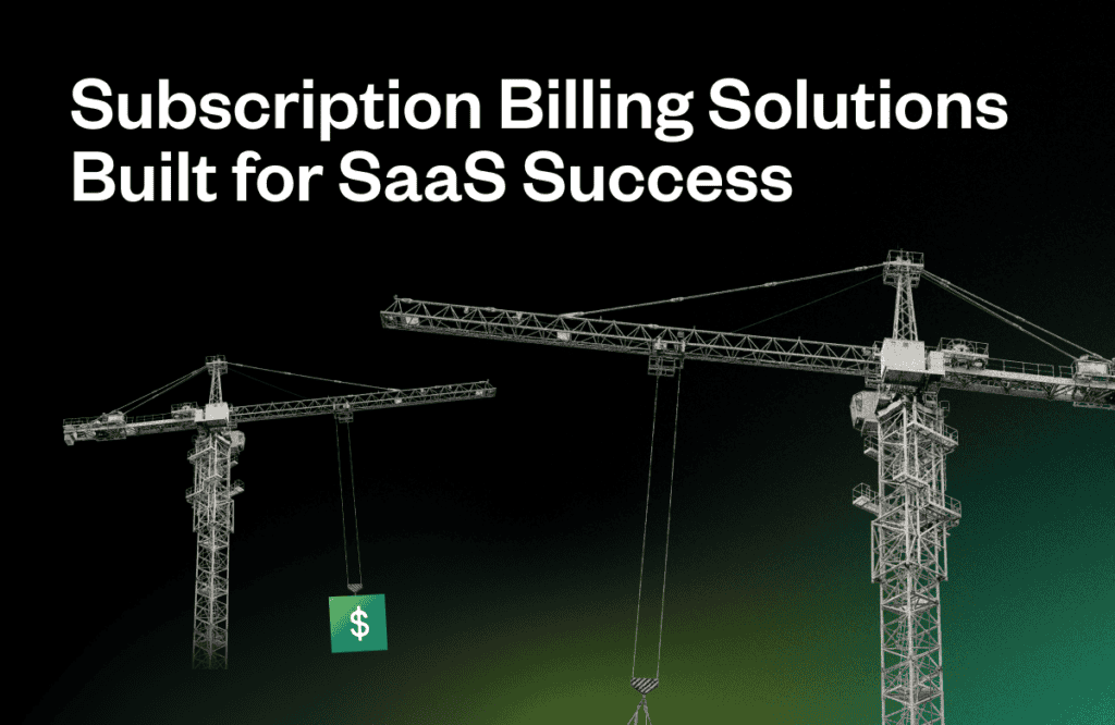Cranes lift a green box with a dollar sign, set against a gradient background. The text above reads, "Subscription Billing Solutions Built for SaaS Success."
