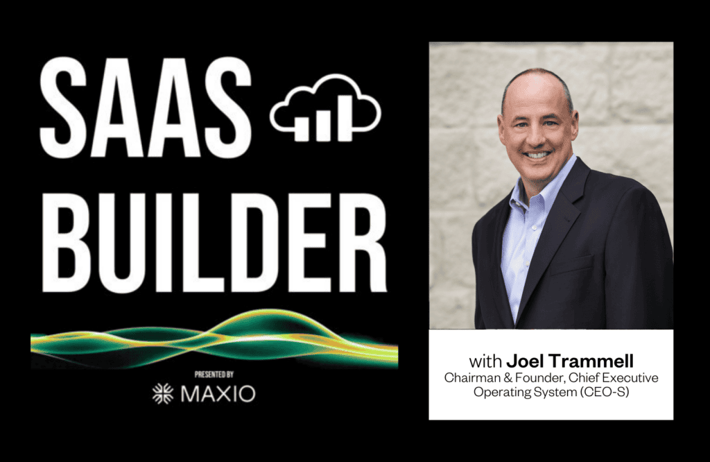 Text "SAAS BUILDER" with cloud graphic, presented by Maxio on the left. On the right, a man in a suit smiles, captioned "with Joel Trammell, Chairman & Founder, Chief Executive Operating System (CEO-S)."