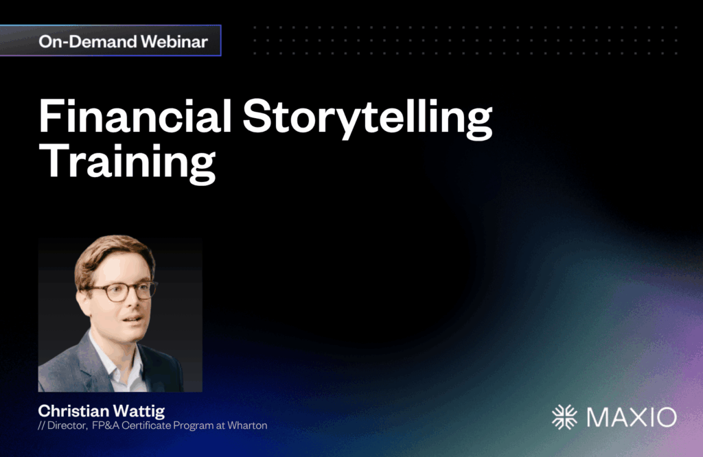 Portrait of a person appears alongside the text: “On-Demand Webinar. Financial Storytelling Training. Christian Wattig // Director, FP&A Certificate Program at Wharton.” The background is dark with the logo “MAXIO.”