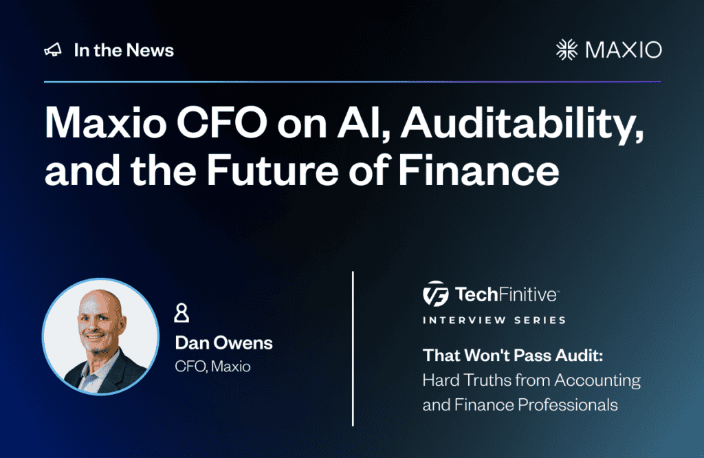 Maxio CFO Dan Owens discusses AI, auditability, and future finance challenges.